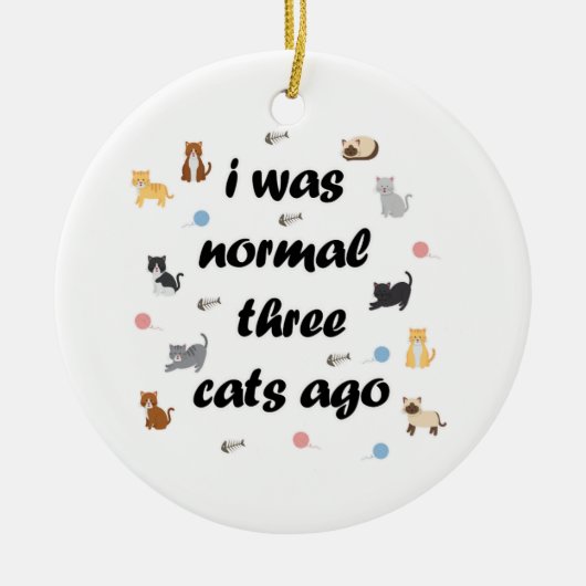 I was normaal three cats ago keramisch ornament (Voorkant)