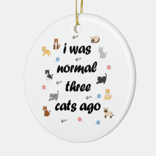 I was normaal three cats ago keramisch ornament (Links)