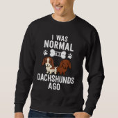 I Was Normal 2 Dachshunds Ago Red Piebald Trui (Voorkant)