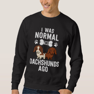 I Was Normal 2 Dachshunds Ago Red Piebald Trui