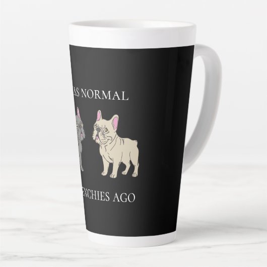 I was normal 2 Frenchie ago Mug Latte Mok (Rechterhoek)