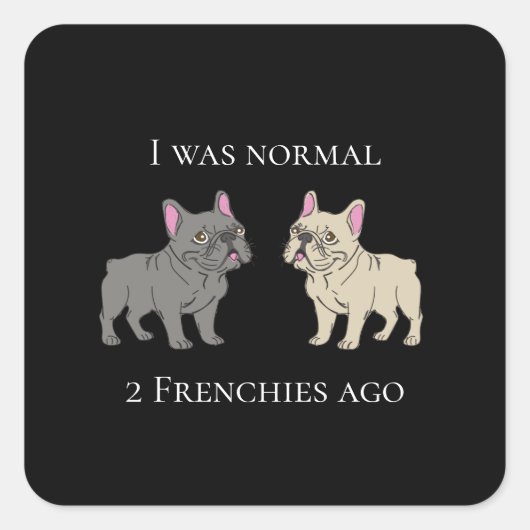 I was normal 2 Frenchie ago Mug Vierkante Sticker (Voorkant)