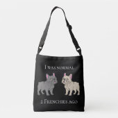 I was normal 2 Frenchies ago Crossbody Tas (Achterkant)