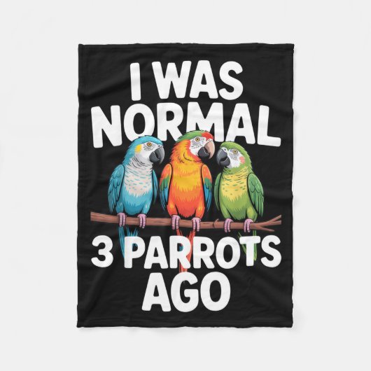 I Was Normal 3 Parrots Ago Funny Bird Lover Casual Fleece Deken (Voorkant)