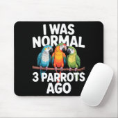 I Was Normal 3 Parrots Ago Funny Bird Lover Casual Muismat (Met muis)