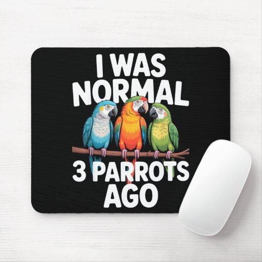 I Was Normal 3 Parrots Ago Funny Bird Lover Casual Muismat (Met muis)