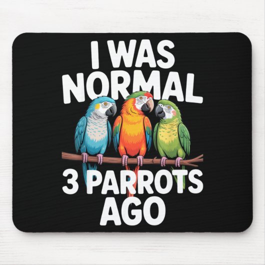 I Was Normal 3 Parrots Ago Funny Bird Lover Casual Muismat (Voorkant)