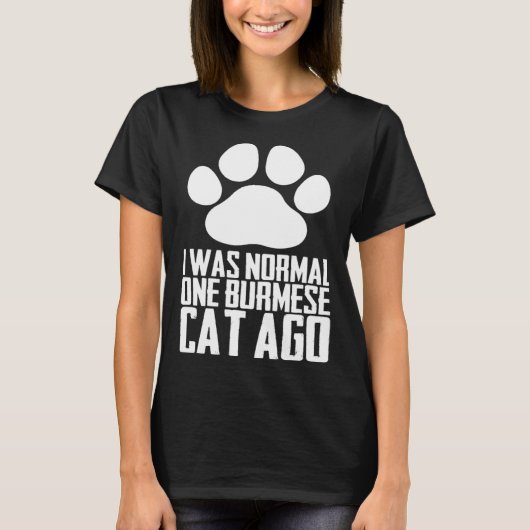I was normal one burmese cat ago t-shirt (Voorkant)