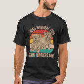 I Was Normal Two Cairn Terriers Ago T-shirt (Voorkant)