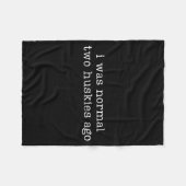 I Was Normal Two Huskies Ago Funny Husky Dog Quote Fleece Deken (Voorkant (Horizontaal))
