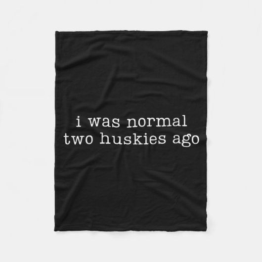 I Was Normal Two Huskies Ago Funny Husky Dog Quote Fleece Deken (Voorkant)