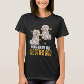 I Was Normal Two West Highland White Terrier Ago T-shirt (Voorkant)