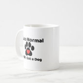 I was normal until I got a dog Mug Koffiemok (Voorkant links)