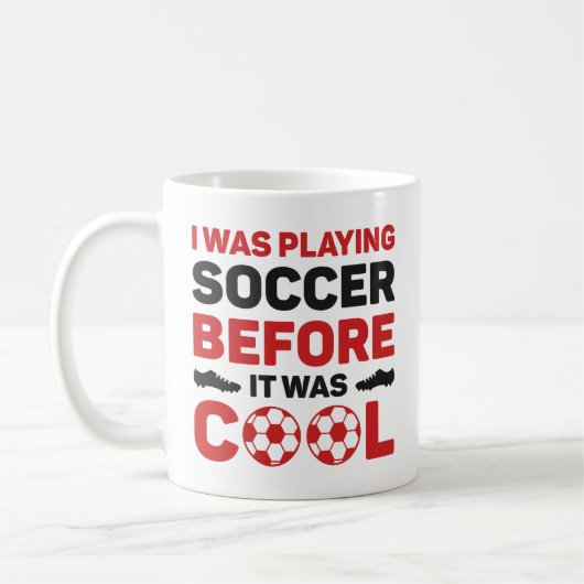I Was Playing Soccer Before It Was Cool Koffiemok (Links)