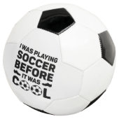 I Was Playing Soccer Before It Was Cool Voetbal (Drie kwart)