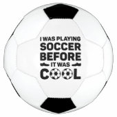 I Was Playing Soccer Before It Was Cool Voetbal (Voorkant)