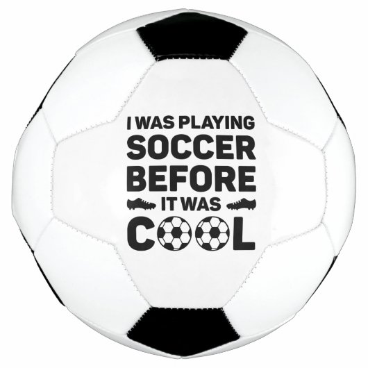 I Was Playing Soccer Before It Was Cool Voetbal (Voorkant)