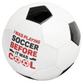 I Was Playing Soccer Before It Was Cool Voetbal (Drie kwart)