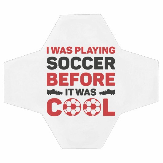 I Was Playing Soccer Before It Was Cool Voetbal (Enkel)