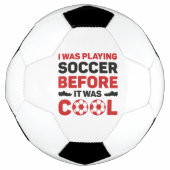 I Was Playing Soccer Before It Was Cool Voetbal (Voorkant)
