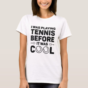 I Was Playing Tennis Before It Cool T-shirt