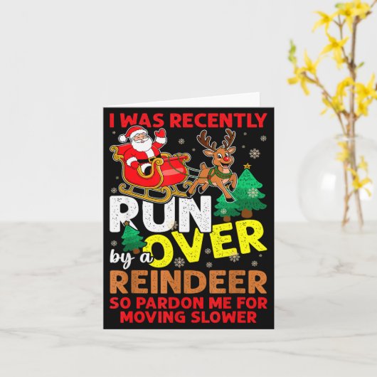 I Was Recently Run Over By A Reindeer Christmas Kaart (Gele Bloem)