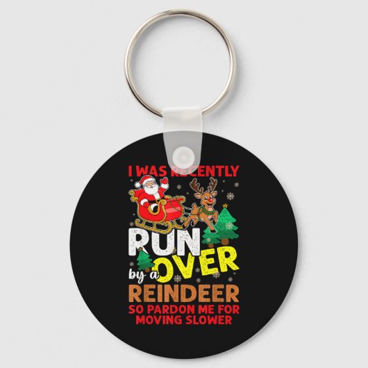 I Was Recently Run Over By A Reindeer Christmas Sleutelhanger (Voorkant)