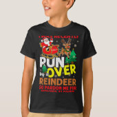 I Was Recently Run Over By A Reindeer Christmas  T-shirt (Voorkant)