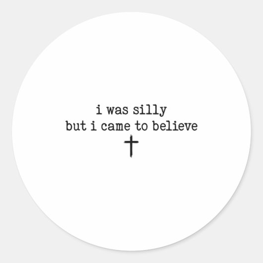 I Was Silly But I Came To Believe Shirt  Ronde Sticker (Voorkant)