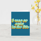 I Was So Cute In The 80s Retro Cute Nostalgic Vibe Kaart (Gele Bloem)