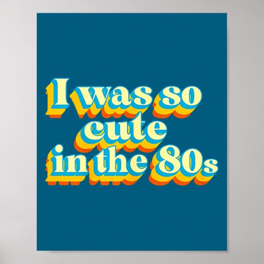 I Was So Cute In The 80s Retro Cute Nostalgic Vibe Poster (Voorkant)