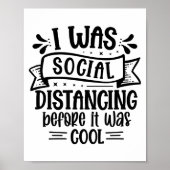 I Was Social Distancing Before It Was Cool  Poster (Voorkant)