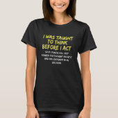 I was taught to think before I act funny T-shirt (Voorkant)