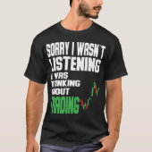 I was thinking about Trading Stock Market Traider T-shirt (Voorkant)