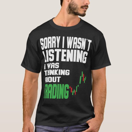I was thinking about Trading Stock Market Traider T-shirt (Voorkant)