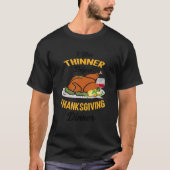 I Was Thinner Before Thanksgiving Dinner Funny Tur T-shirt (Voorkant)