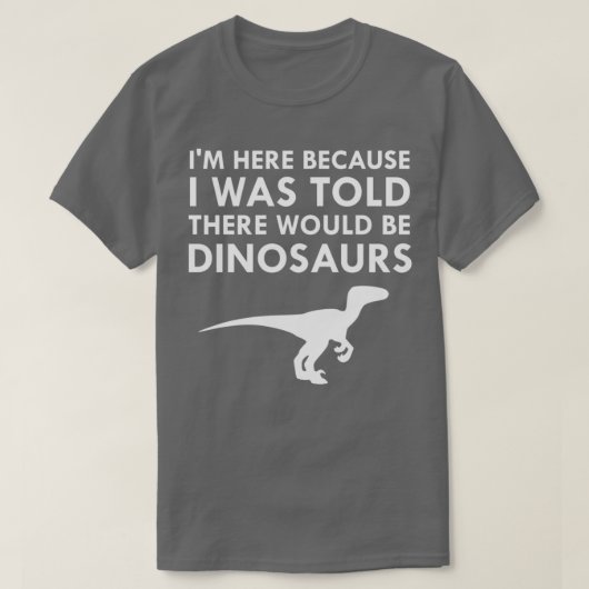 I Was Told There Would Be Dinosaurs Museum Velocir T-shirt (Design voorkant)