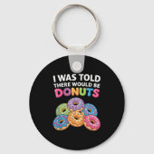I Was Told There Would Be Donuts Fun Doughnut Part Sleutelhanger (Voorkant)
