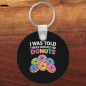 I Was Told There Would Be Donuts Fun Doughnut Part Sleutelhanger (Voorkant)
