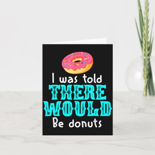 I Was Told There Would Be Donuts Funny Office Joke Kaart (Voorkant)