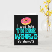 I Was Told There Would Be Donuts Funny Office Joke Kaart (Gele Bloem)
