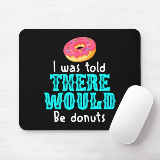 I Was Told There Would Be Donuts Funny Office Joke Muismat (Met muis)