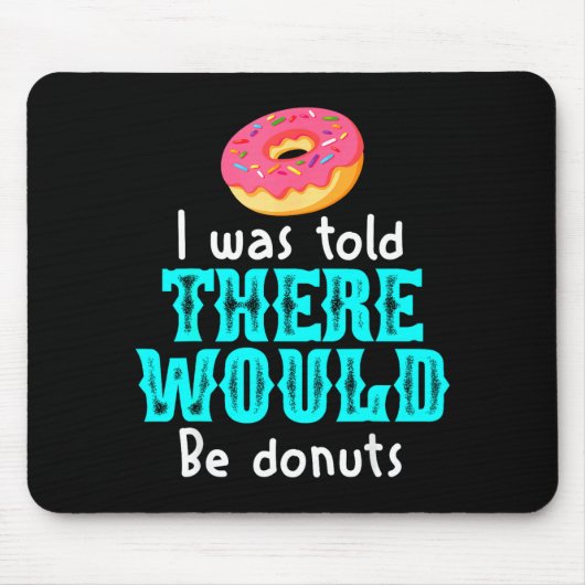 I Was Told There Would Be Donuts Funny Office Joke Muismat (Voorkant)