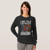 I Was Told There Would Be Dragons Dragon Lover Med T-shirt (Voorkant volledig)