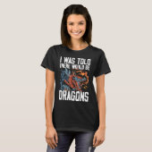 I Was Told There Would Be Dragons Dragon Lover Med T-shirt (Voorkant volledig)