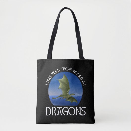 I Was Told There Would Be Dragons Tote Bag (Voorkant)