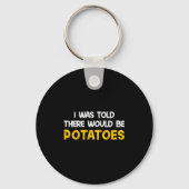 I Was Told There Would Be Tatoes Funny Tato Sleutelhanger (Voorkant)