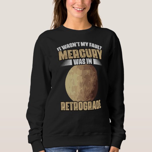 I Wasn't My Fault Funny Mercury Retrograde For An  Trui (Voorkant)