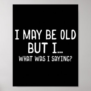 I Wat Maar Zeggen I I Oud Mag Humor Poster