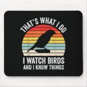 I Watch Birds I Know Things Funny Birdwatcher Bird Muismat (Voorkant)